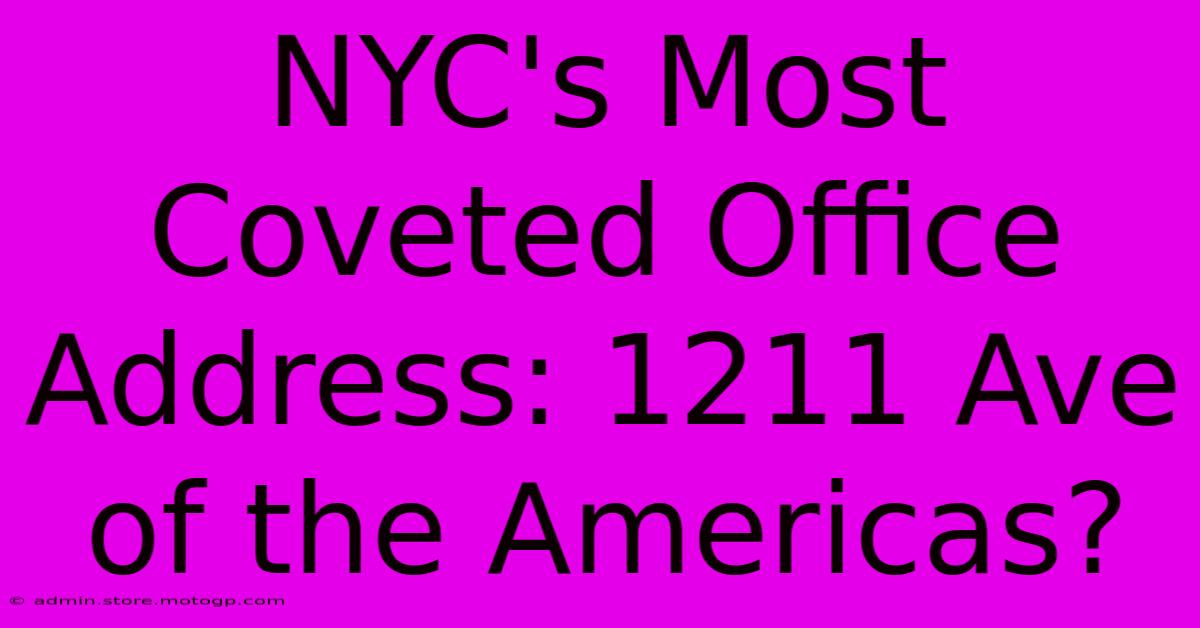 NYC's Most Coveted Office Address: 1211 Ave Of The Americas?