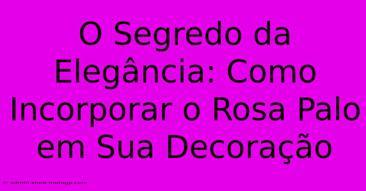 O Segredo Da Elegância: Como Incorporar O Rosa Palo Em Sua Decoração