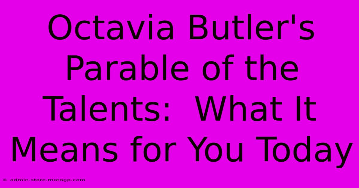 Octavia Butler's Parable Of The Talents:  What It Means For You Today