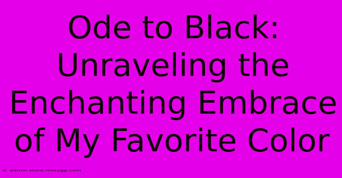 Ode To Black: Unraveling The Enchanting Embrace Of My Favorite Color