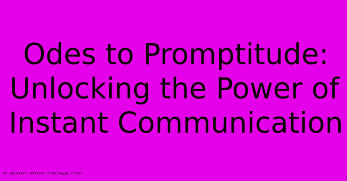 Odes To Promptitude: Unlocking The Power Of Instant Communication