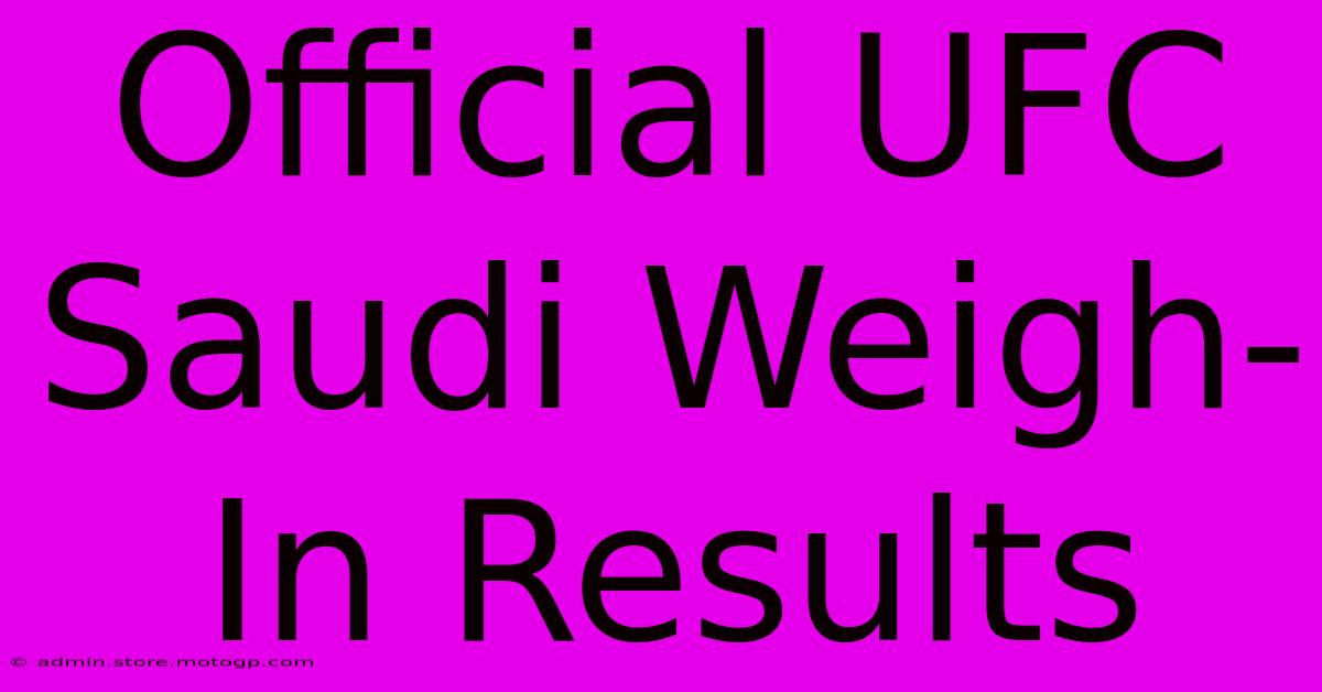 Official UFC Saudi Weigh-In Results