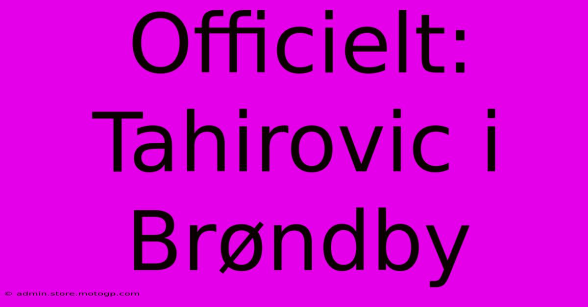 Officielt: Tahirovic I Brøndby