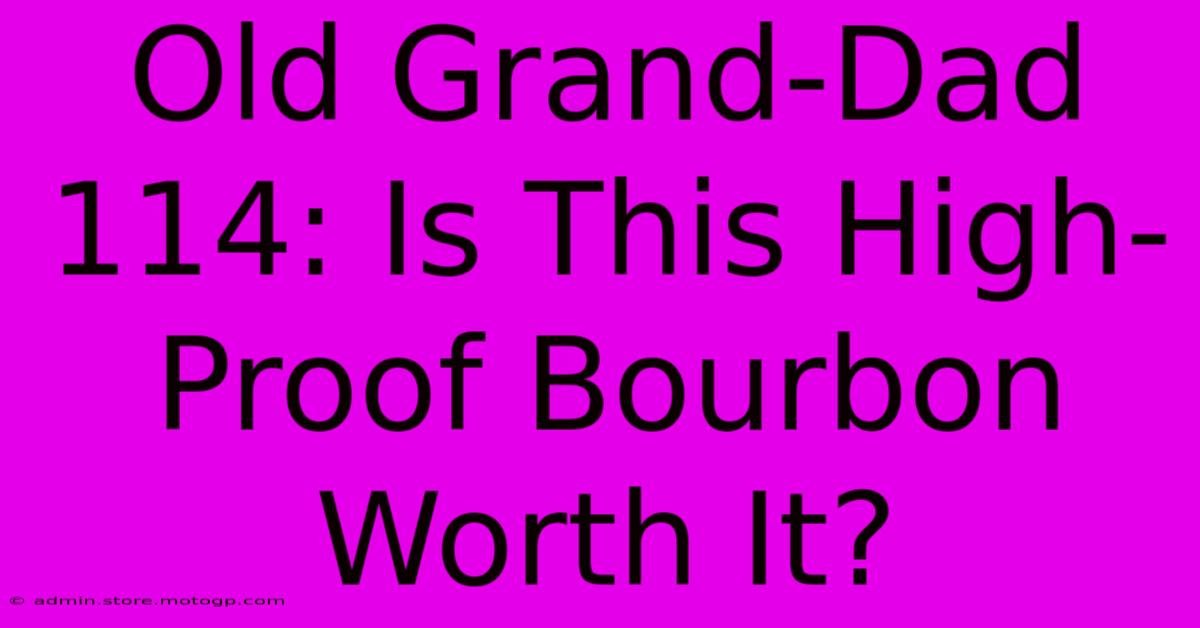 Old Grand-Dad 114: Is This High-Proof Bourbon Worth It?