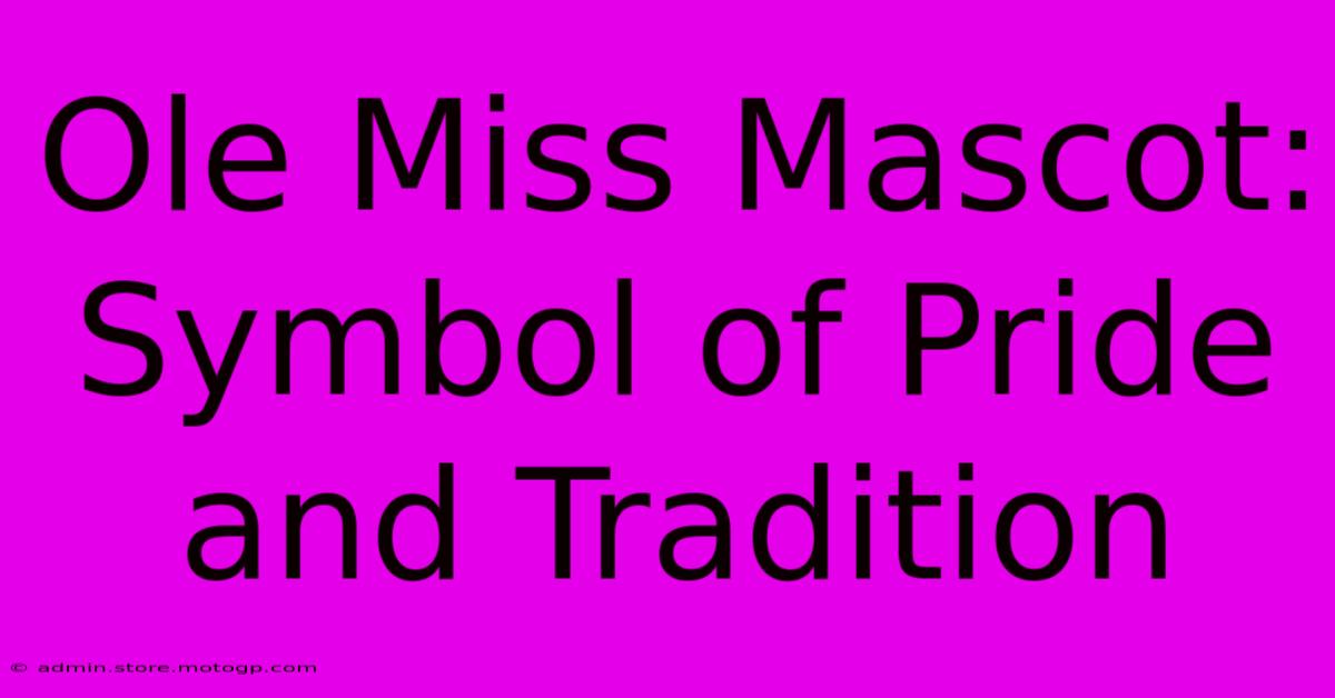 Ole Miss Mascot: Symbol Of Pride And Tradition