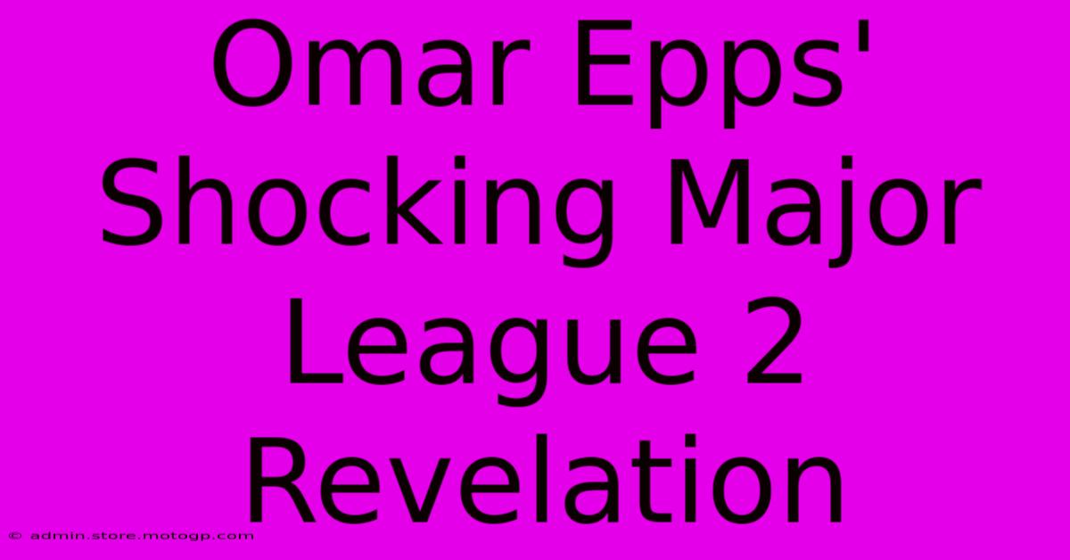 Omar Epps' Shocking Major League 2 Revelation