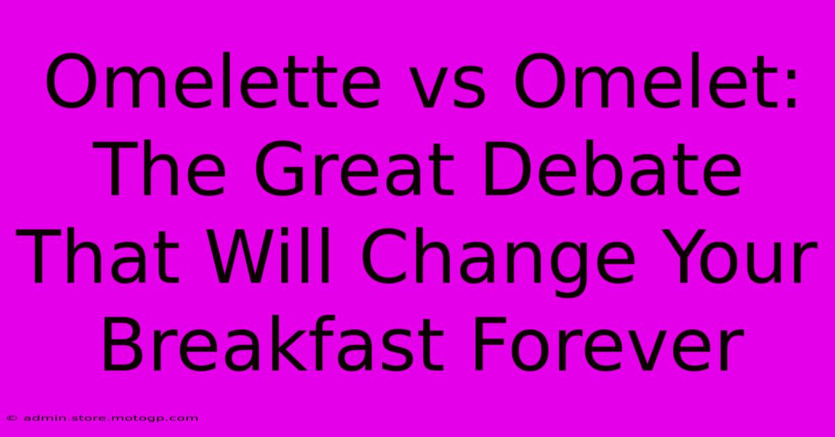 Omelette Vs Omelet: The Great Debate That Will Change Your Breakfast Forever