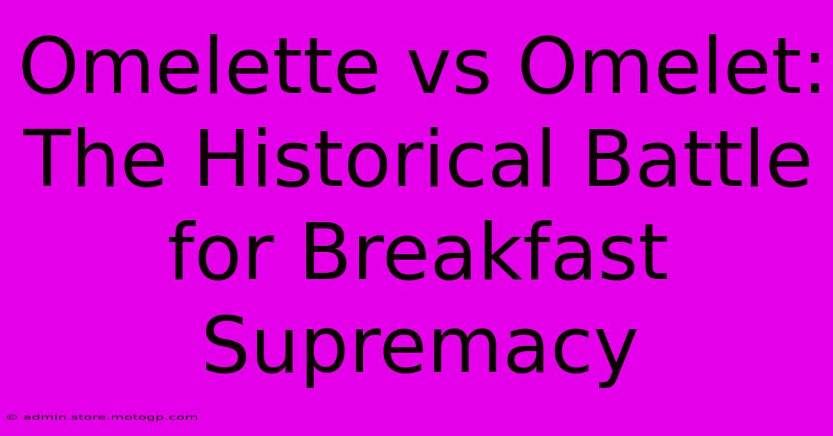 Omelette Vs Omelet: The Historical Battle For Breakfast Supremacy