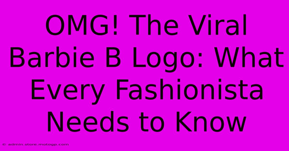 OMG! The Viral Barbie B Logo: What Every Fashionista Needs To Know