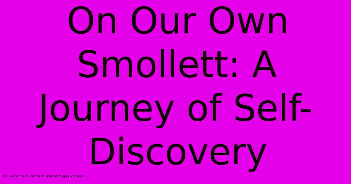 On Our Own Smollett: A Journey Of Self-Discovery