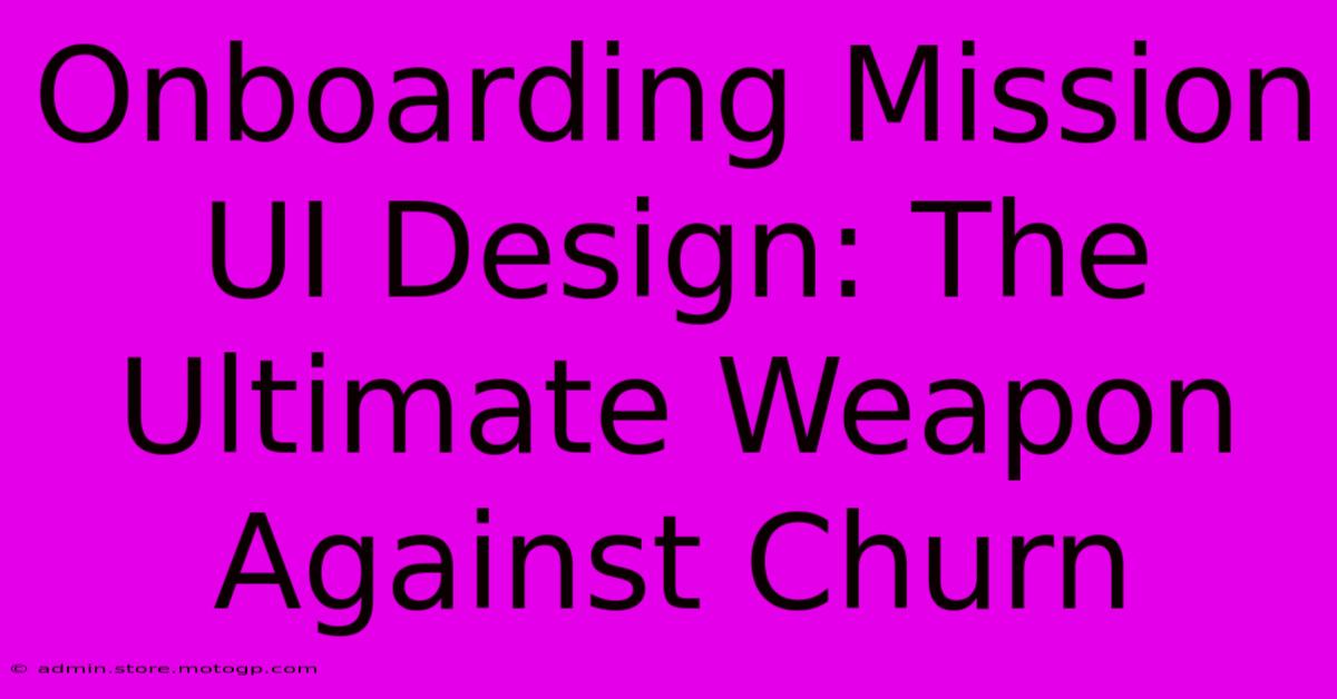 Onboarding Mission UI Design: The Ultimate Weapon Against Churn