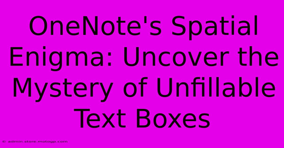 OneNote's Spatial Enigma: Uncover The Mystery Of Unfillable Text Boxes