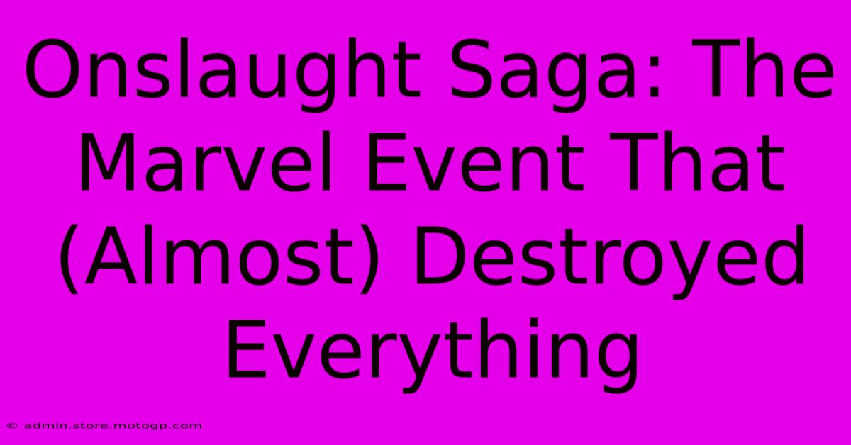 Onslaught Saga: The Marvel Event That (Almost) Destroyed Everything