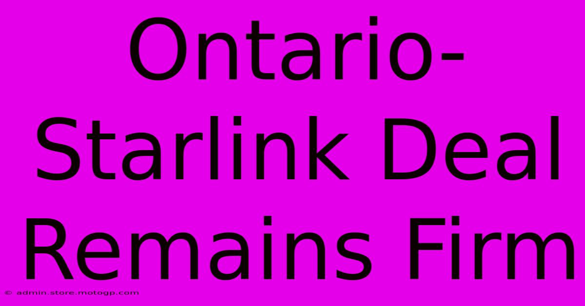 Ontario-Starlink Deal Remains Firm