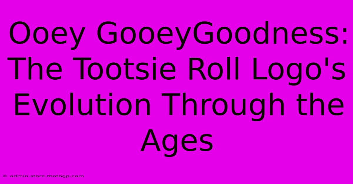 Ooey GooeyGoodness: The Tootsie Roll Logo's Evolution Through The Ages