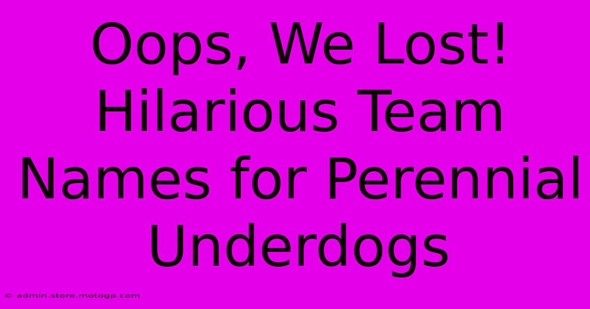 Oops, We Lost! Hilarious Team Names For Perennial Underdogs