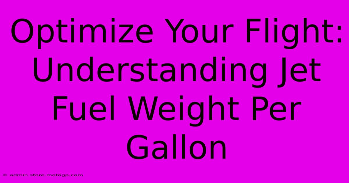 Optimize Your Flight: Understanding Jet Fuel Weight Per Gallon