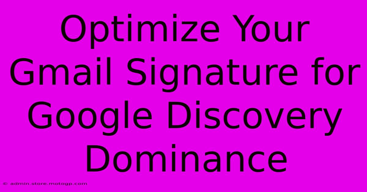 Optimize Your Gmail Signature For Google Discovery Dominance