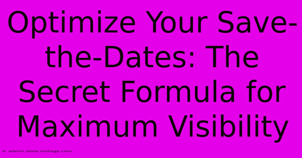 Optimize Your Save-the-Dates: The Secret Formula For Maximum Visibility