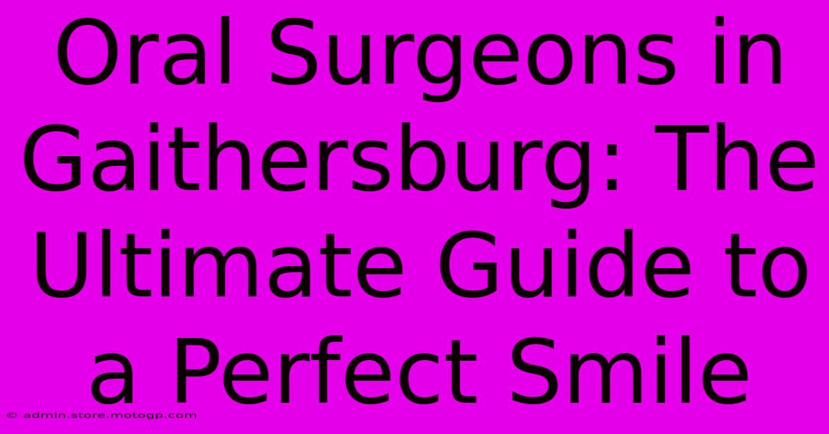 Oral Surgeons In Gaithersburg: The Ultimate Guide To A Perfect Smile