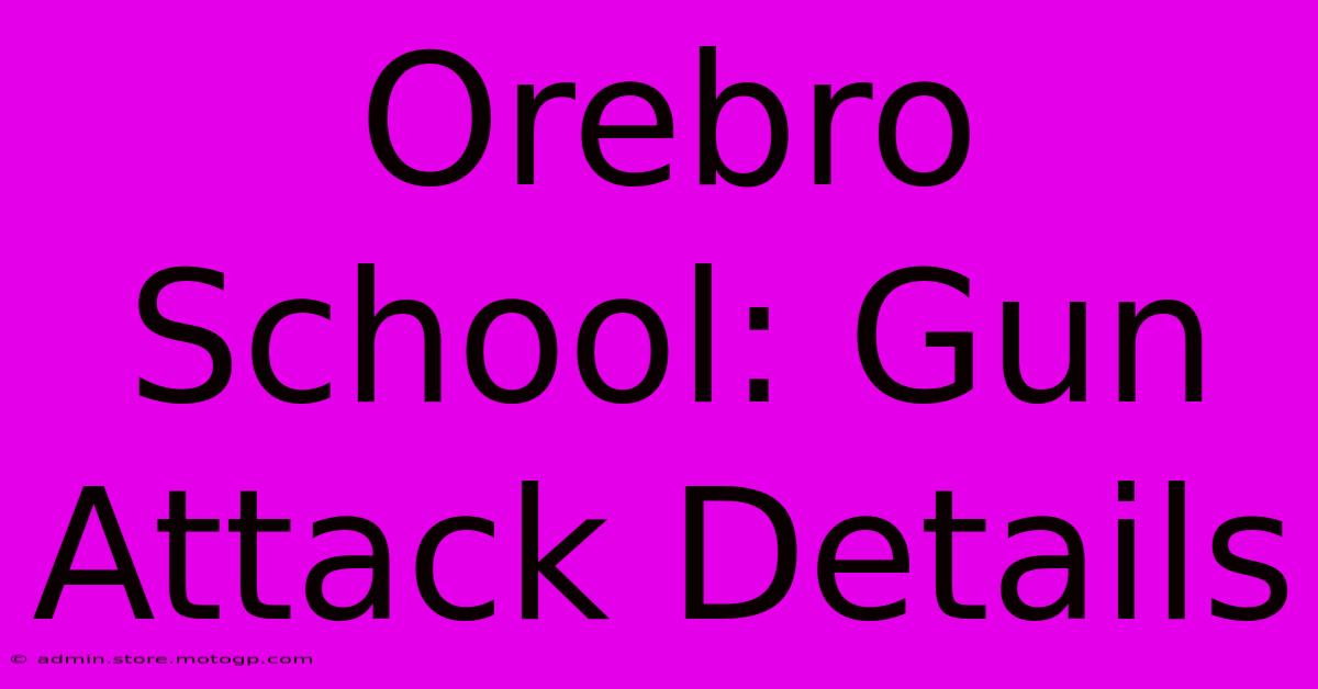 Orebro School: Gun Attack Details