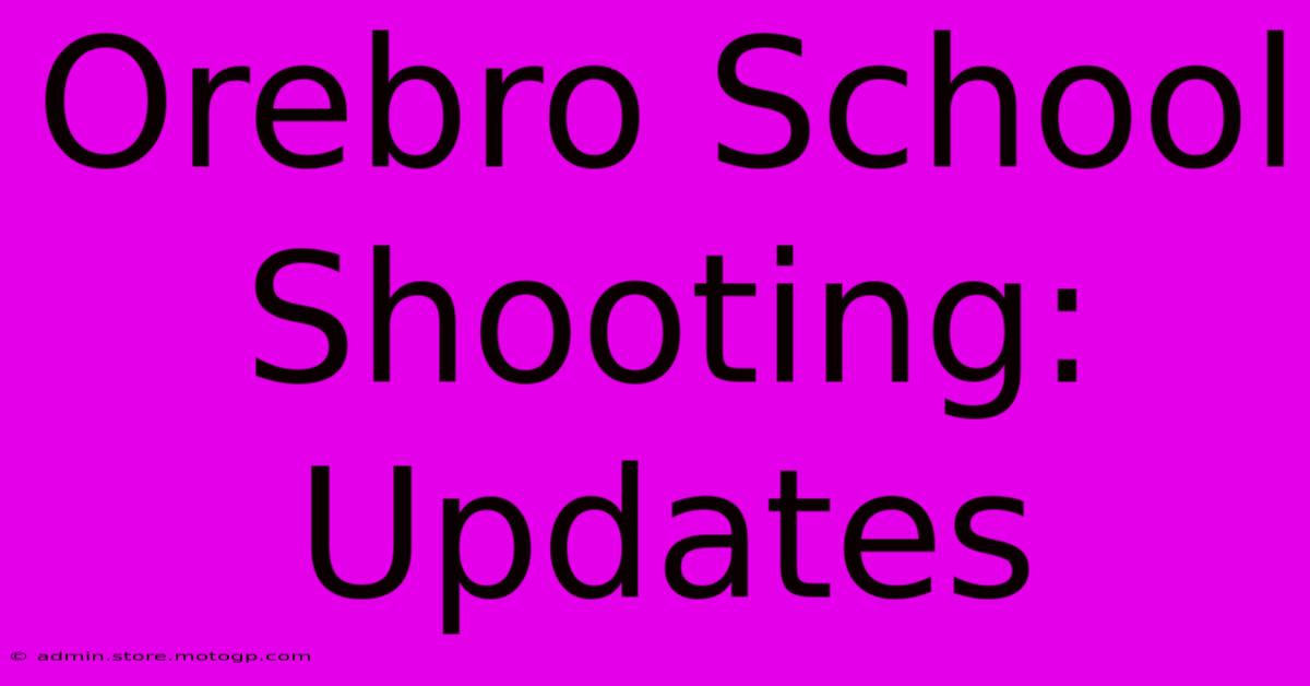 Orebro School Shooting: Updates