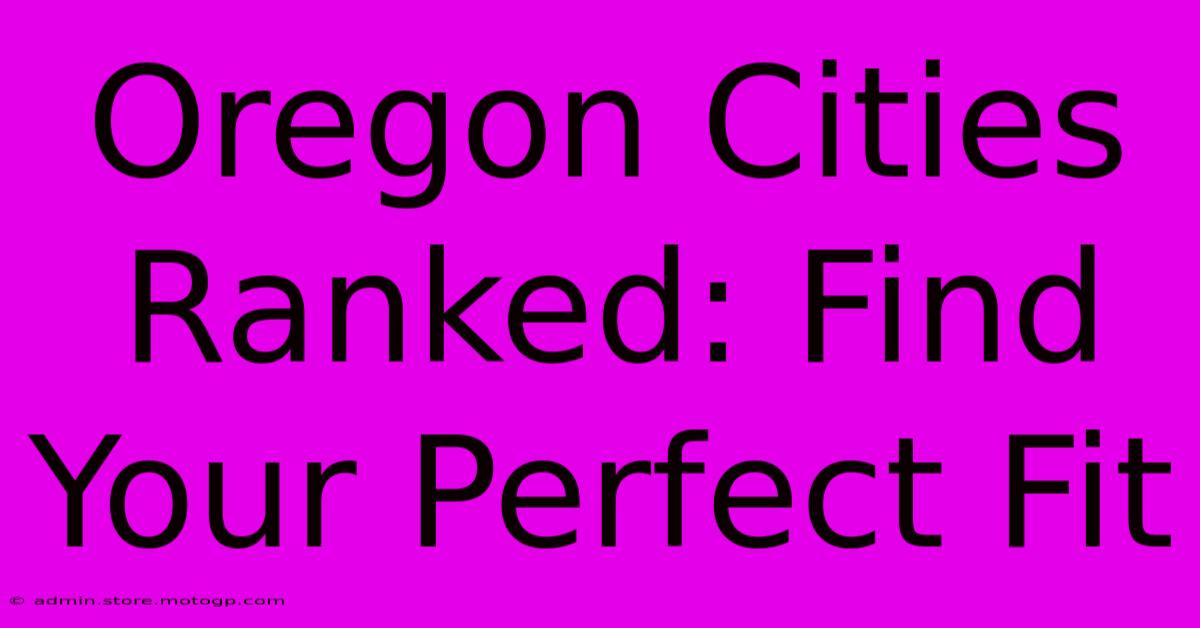 Oregon Cities Ranked: Find Your Perfect Fit