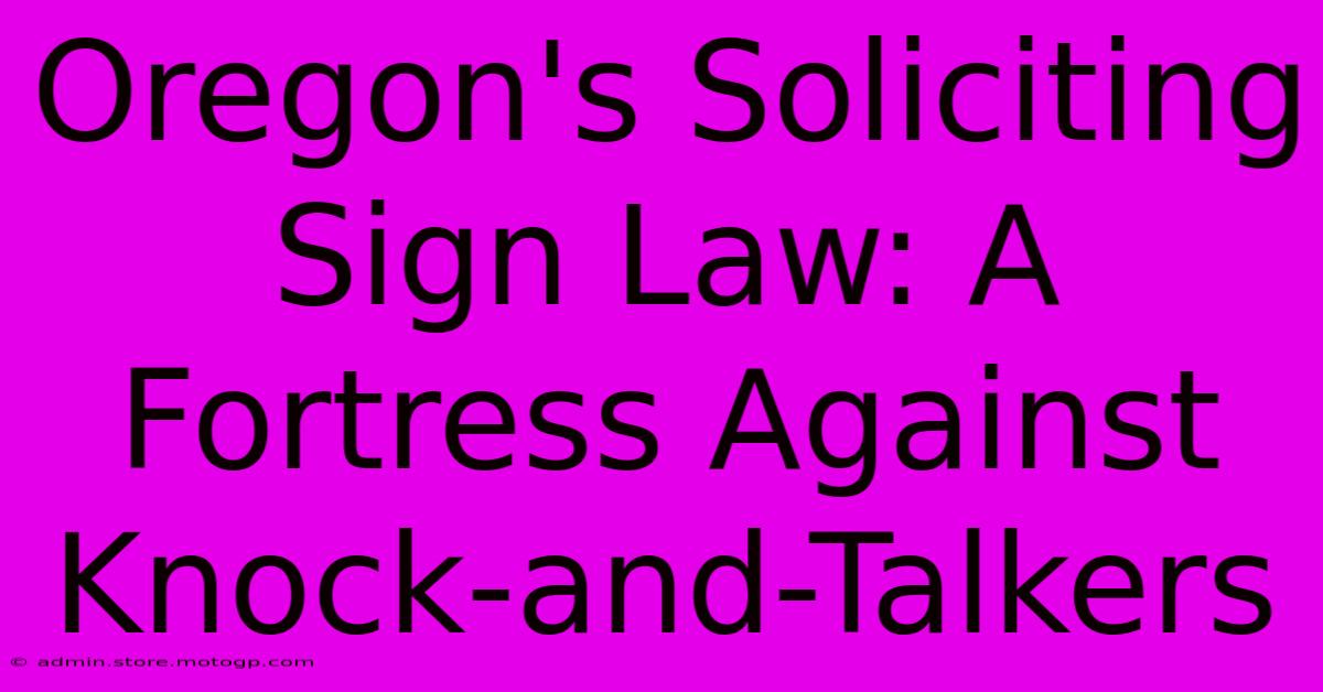 Oregon's Soliciting Sign Law: A Fortress Against Knock-and-Talkers