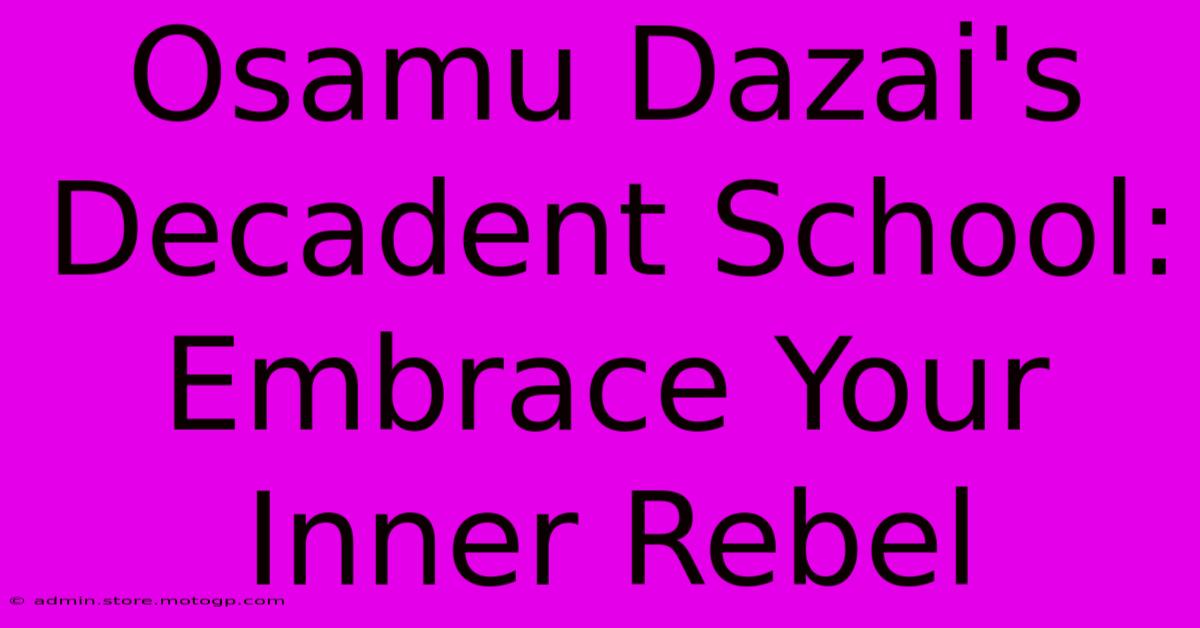 Osamu Dazai's Decadent School: Embrace Your Inner Rebel