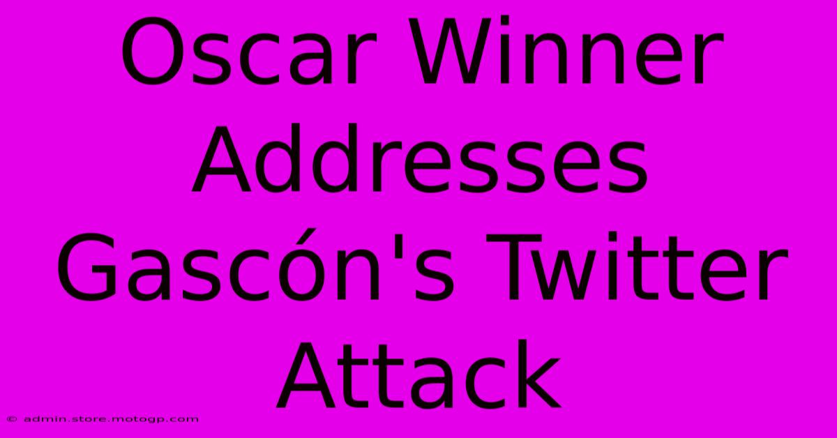 Oscar Winner Addresses Gascón's Twitter Attack