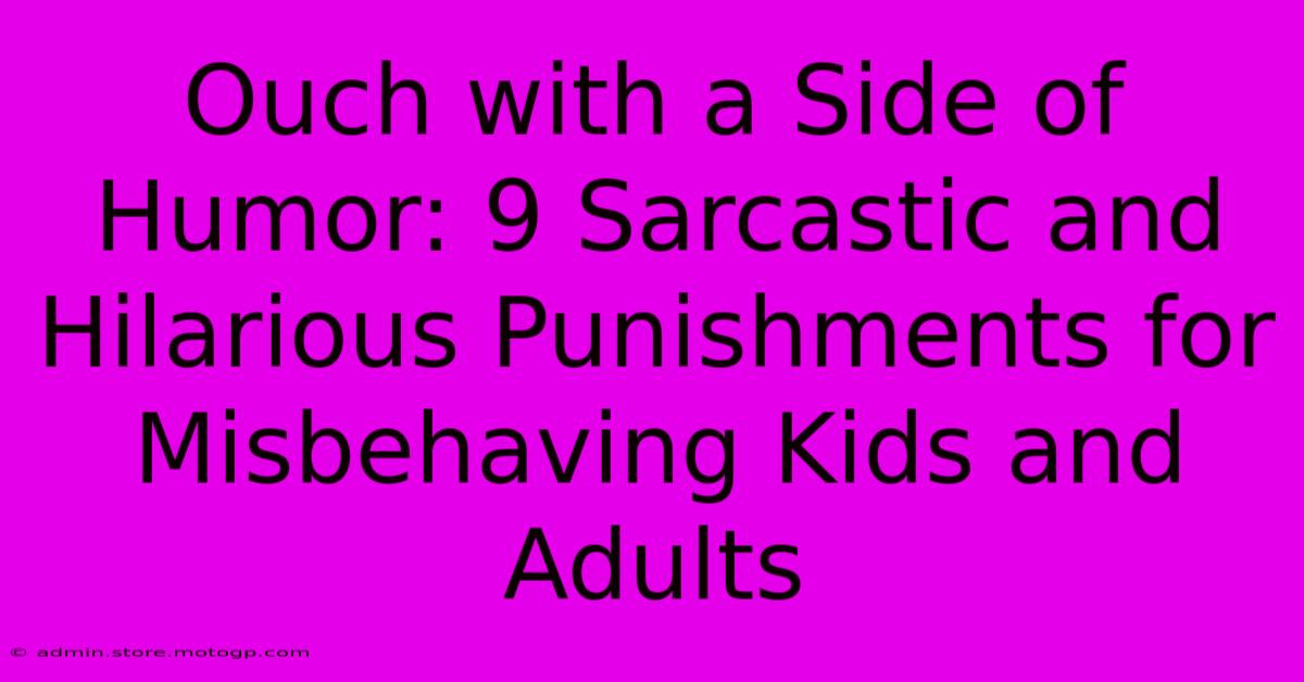 Ouch With A Side Of Humor: 9 Sarcastic And Hilarious Punishments For Misbehaving Kids And Adults