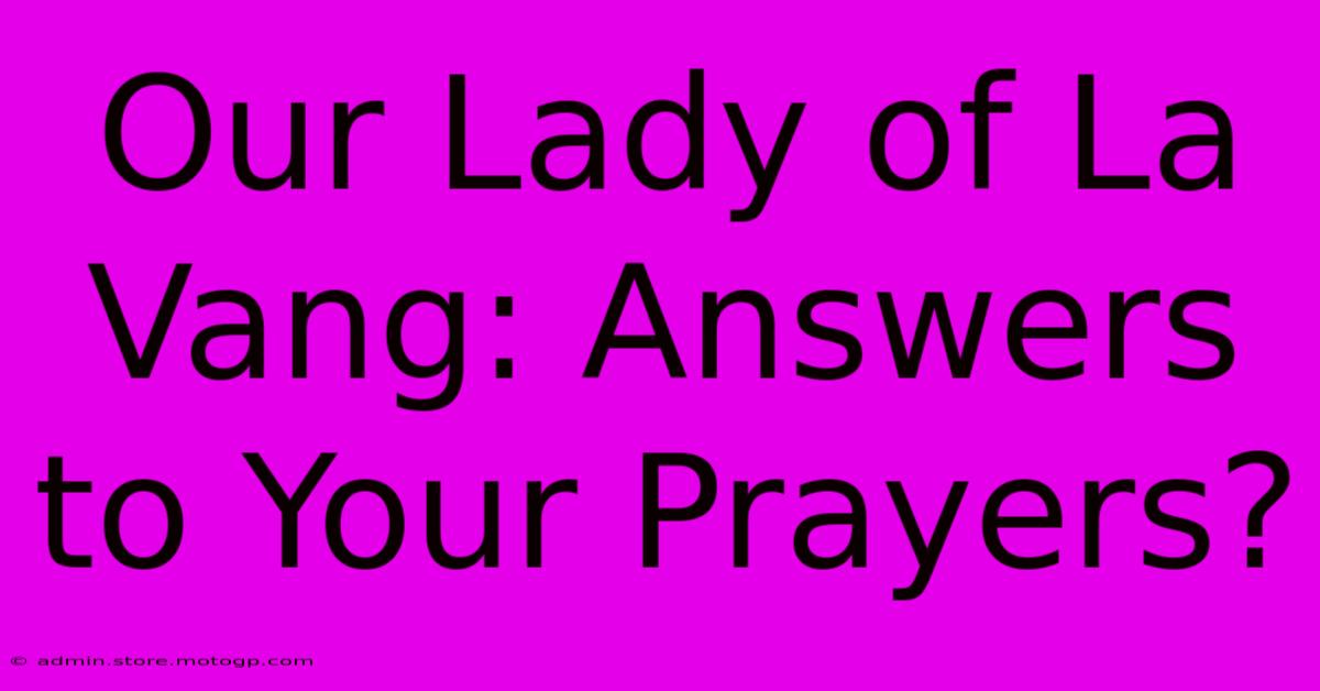 Our Lady Of La Vang: Answers To Your Prayers?