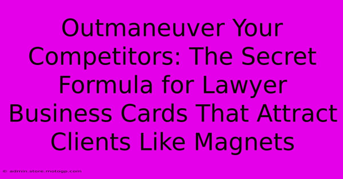 Outmaneuver Your Competitors: The Secret Formula For Lawyer Business Cards That Attract Clients Like Magnets