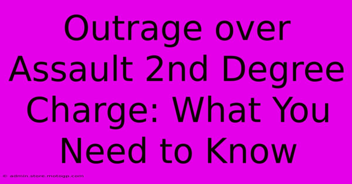 Outrage Over Assault 2nd Degree Charge: What You Need To Know