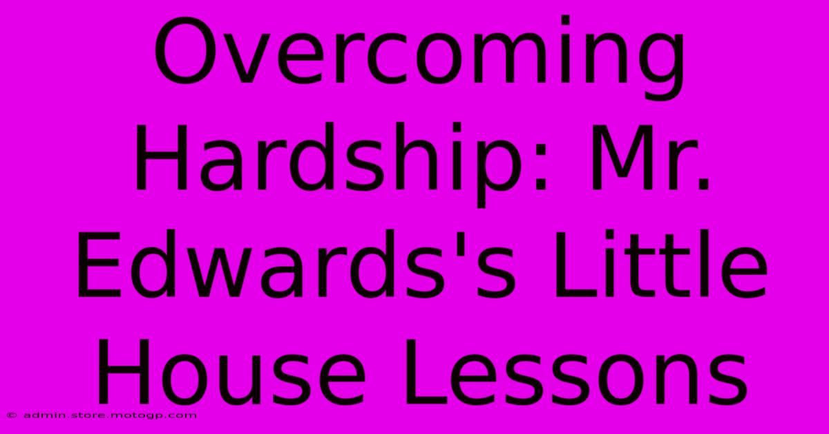 Overcoming Hardship: Mr. Edwards's Little House Lessons