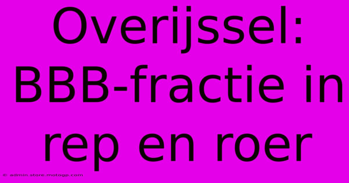 Overijssel: BBB-fractie In Rep En Roer