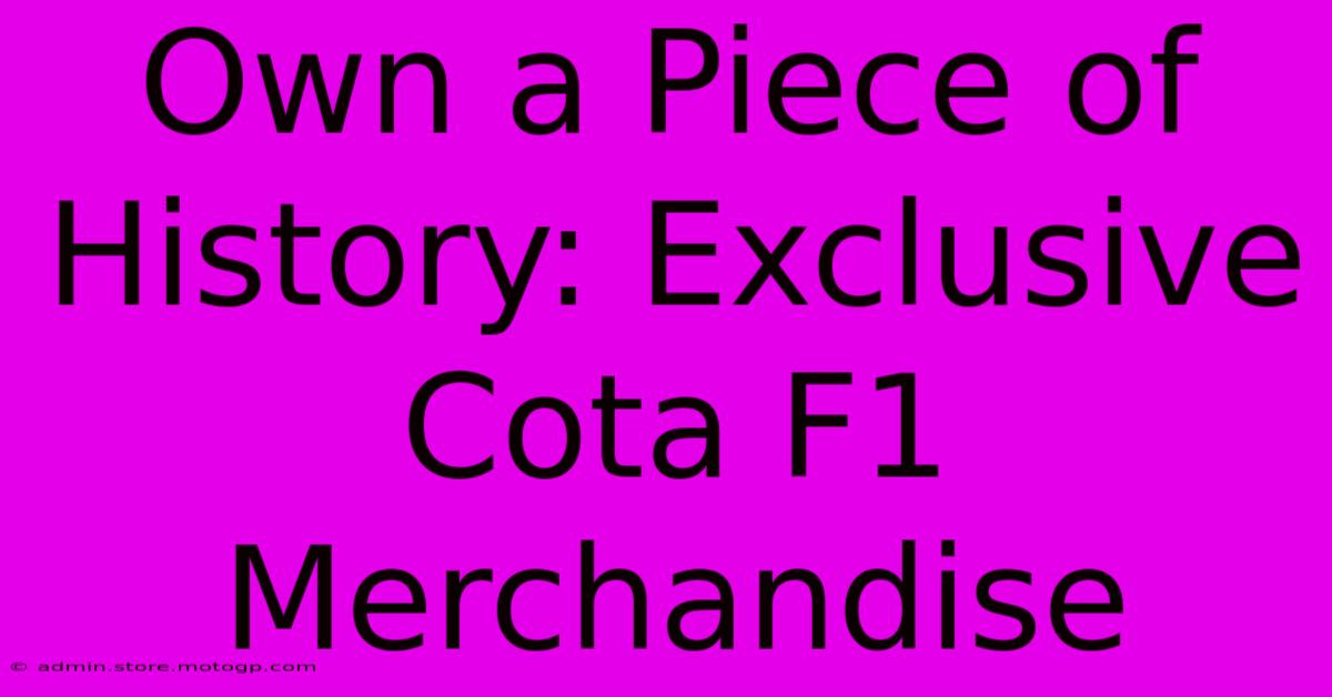 Own A Piece Of History: Exclusive Cota F1 Merchandise