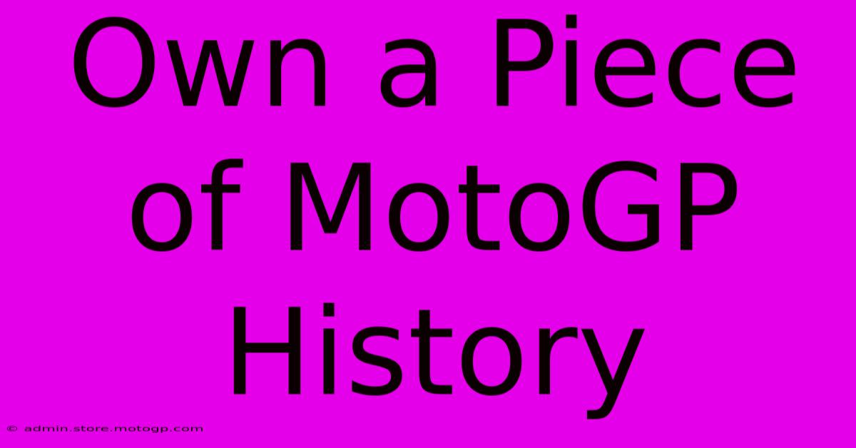 Own A Piece Of MotoGP History