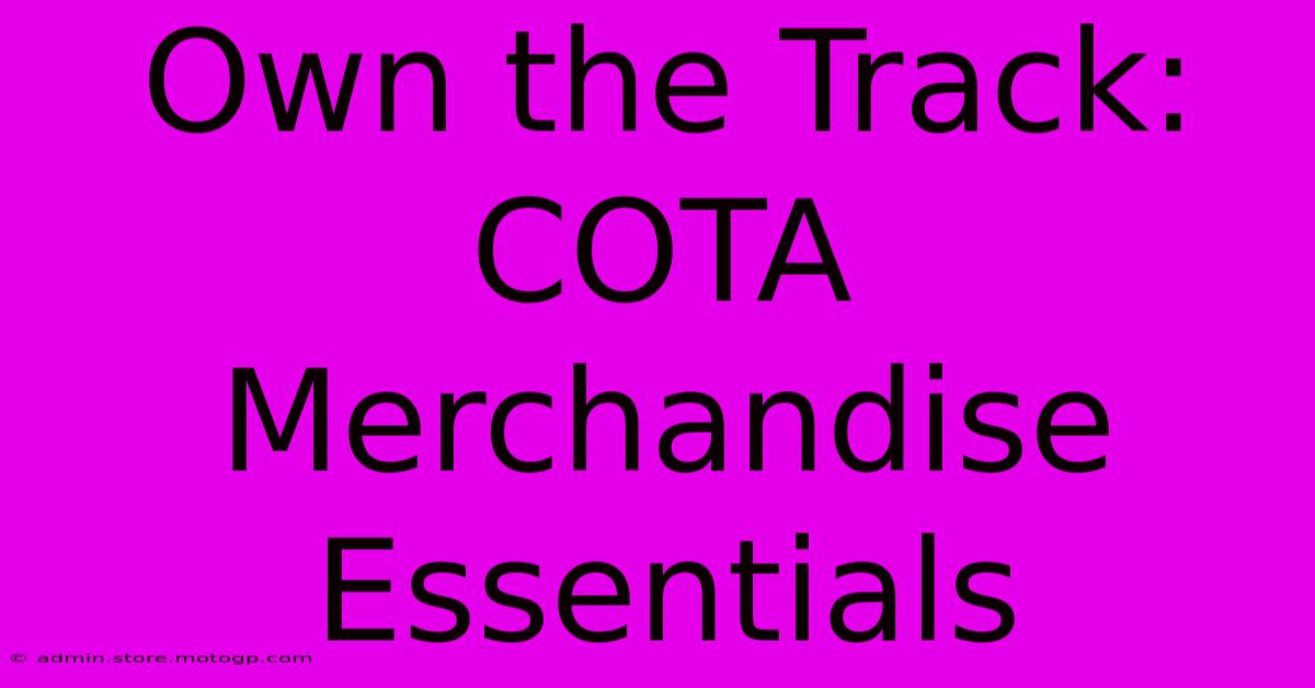 Own The Track: COTA Merchandise Essentials