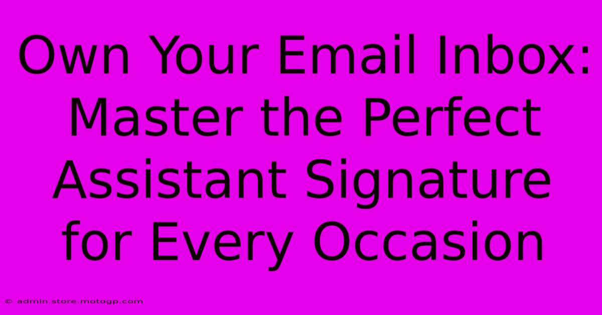 Own Your Email Inbox: Master The Perfect Assistant Signature For Every Occasion