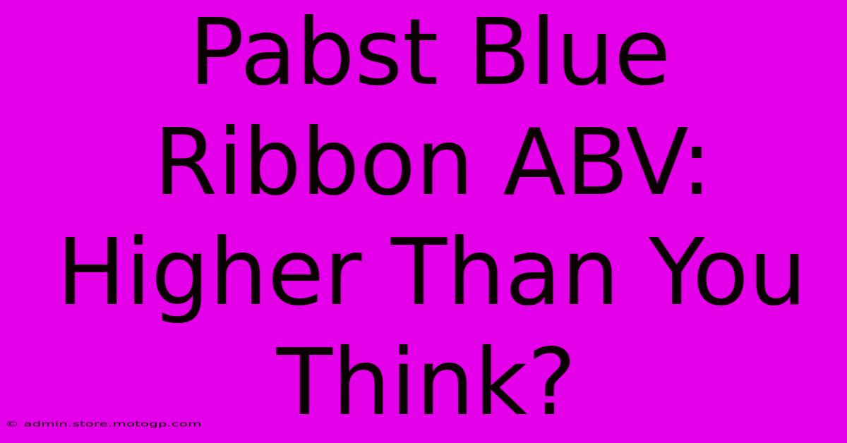 Pabst Blue Ribbon ABV: Higher Than You Think?