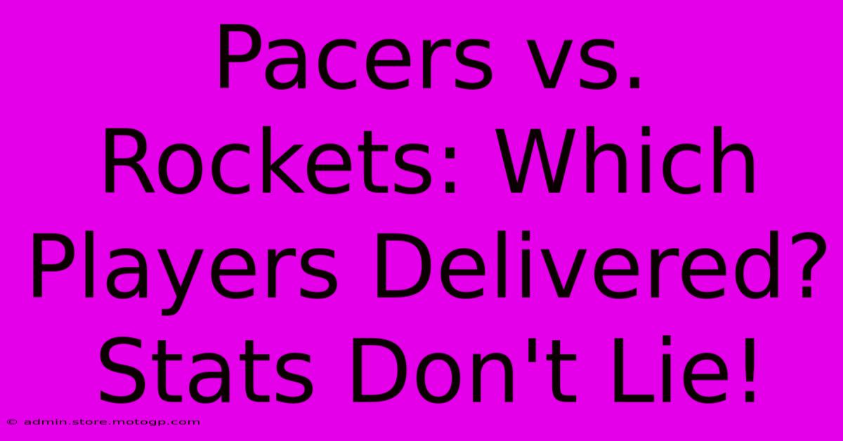 Pacers Vs. Rockets: Which Players Delivered? Stats Don't Lie!