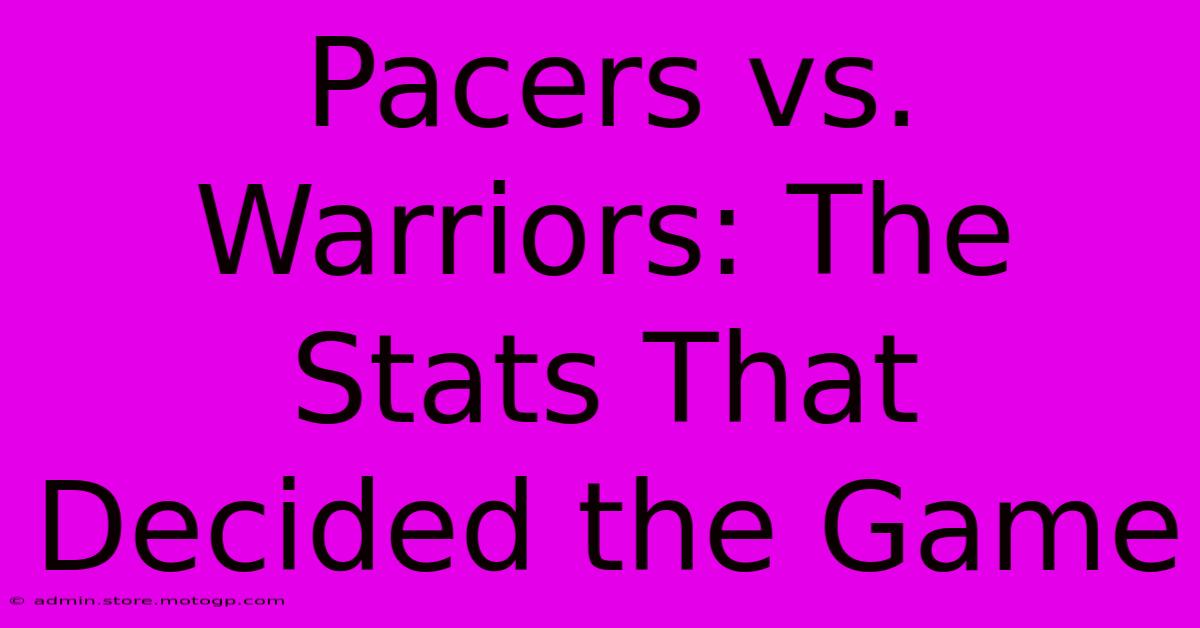 Pacers Vs. Warriors: The Stats That Decided The Game