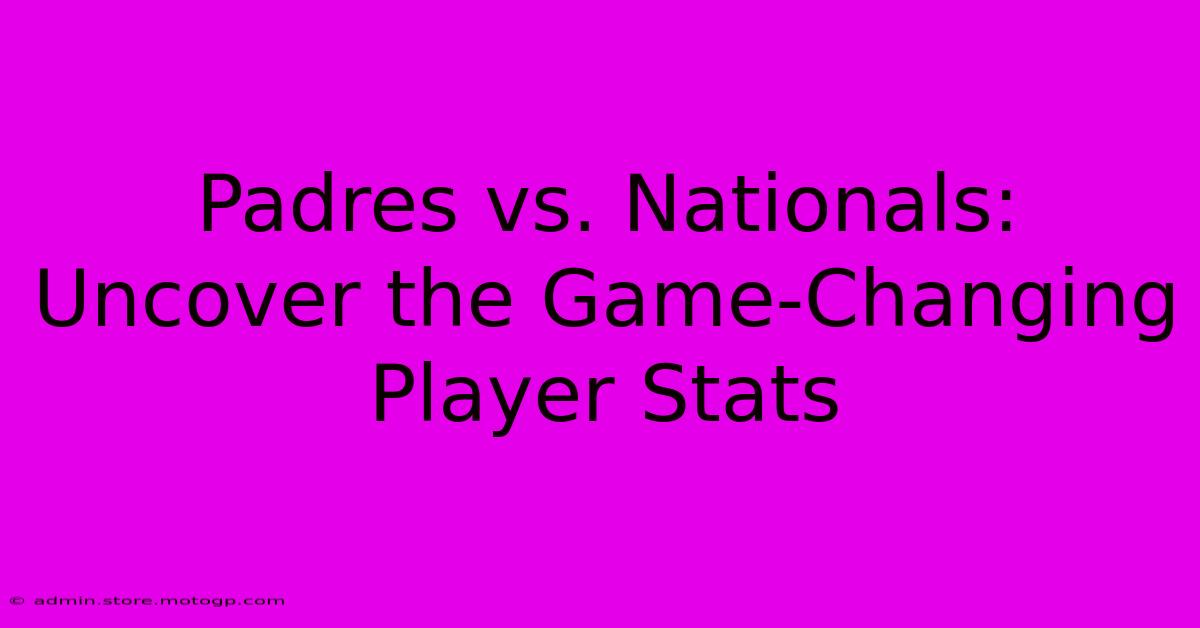 Padres Vs. Nationals:  Uncover The Game-Changing Player Stats