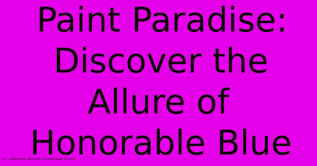 Paint Paradise: Discover The Allure Of Honorable Blue