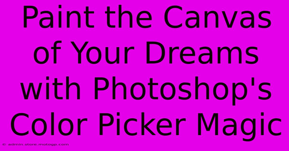 Paint The Canvas Of Your Dreams With Photoshop's Color Picker Magic