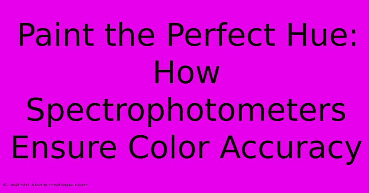 Paint The Perfect Hue: How Spectrophotometers Ensure Color Accuracy