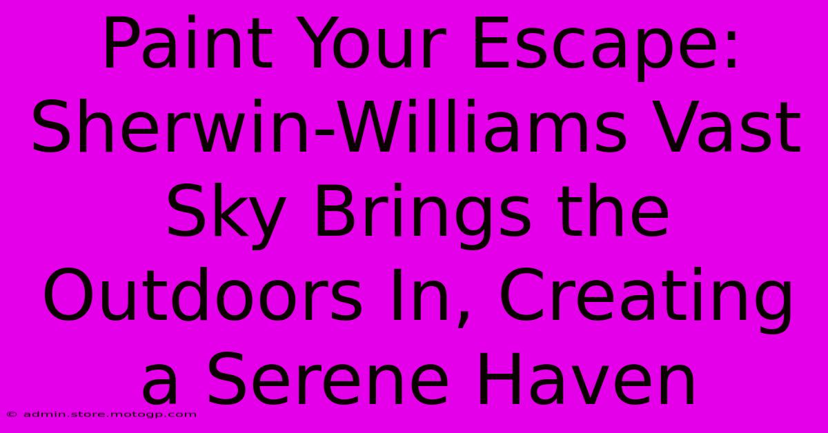 Paint Your Escape: Sherwin-Williams Vast Sky Brings The Outdoors In, Creating A Serene Haven