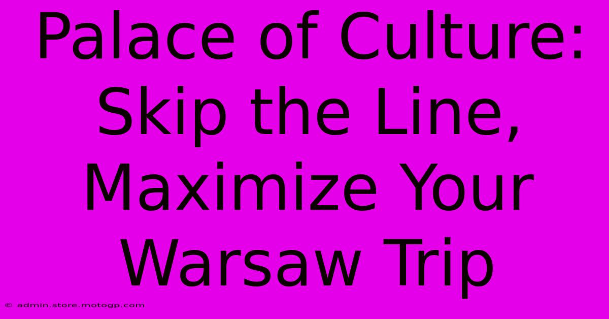 Palace Of Culture: Skip The Line, Maximize Your Warsaw Trip