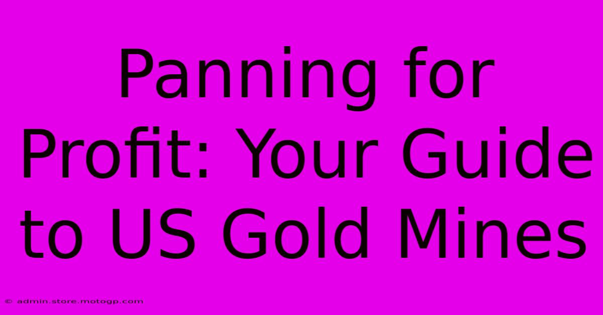 Panning For Profit: Your Guide To US Gold Mines